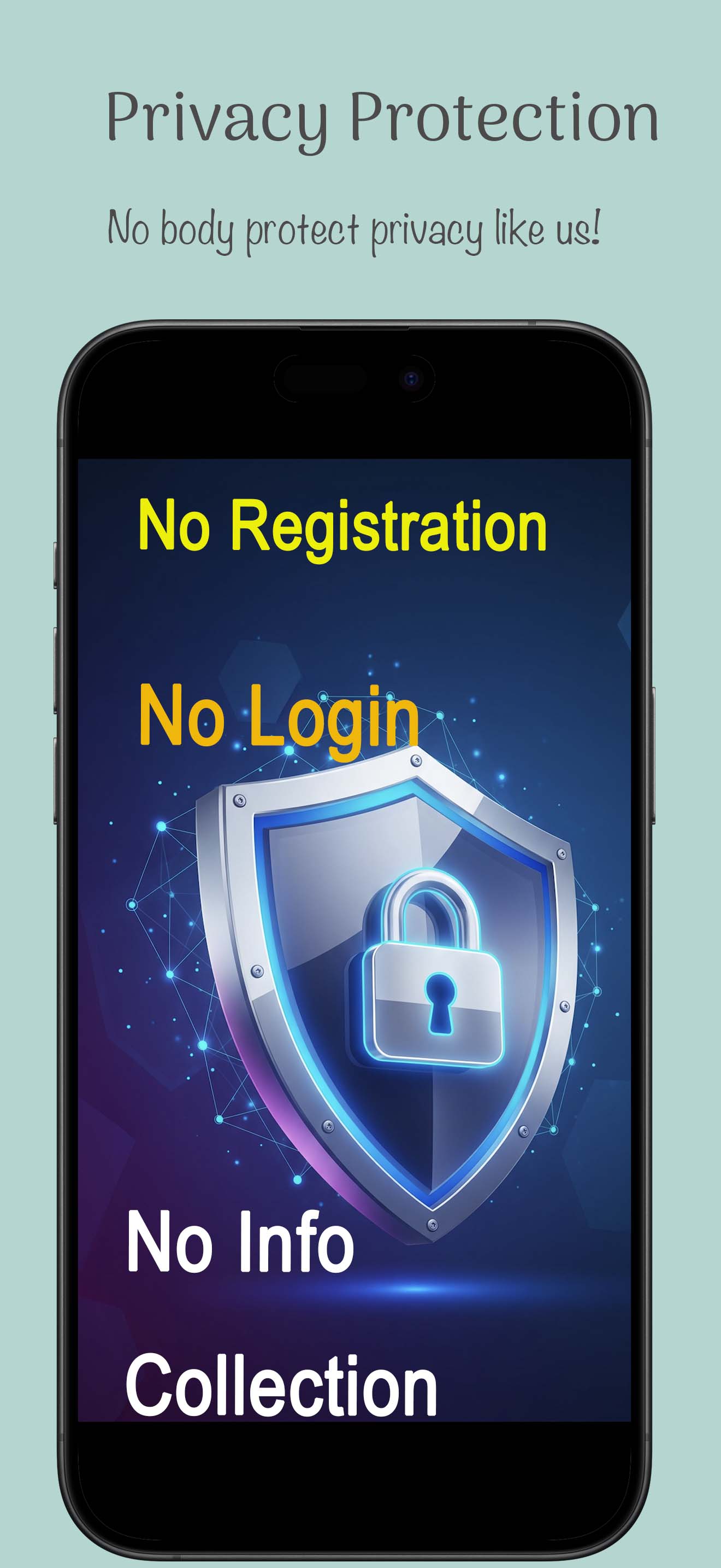 Privacy protection — no registration, no login, no info collection