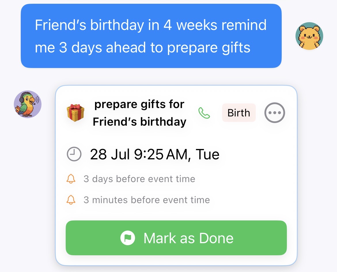 Saying 'Friend's birthday in 4 weeks, remind me 3 days ahead to prepare gifts' creates a birthday reminder with lead time